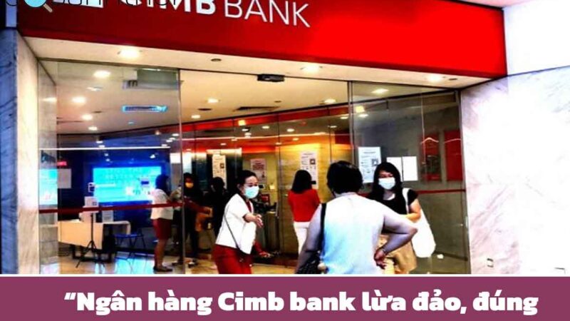 Ngân hàng Cimb bank lừa đảo