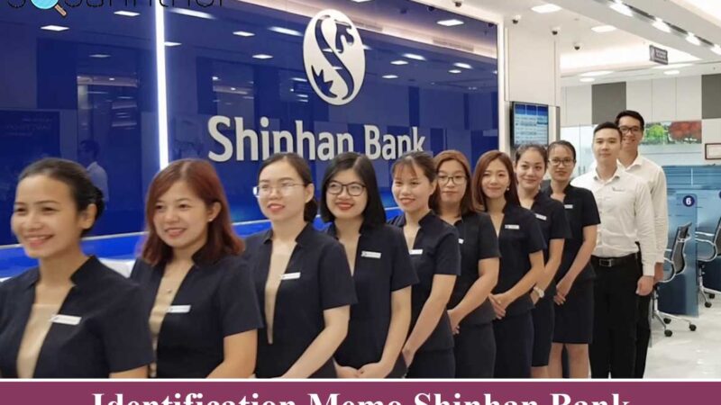 Identification Memo Shinhan Bank: Định nghĩa, vai trò, và quan trọng