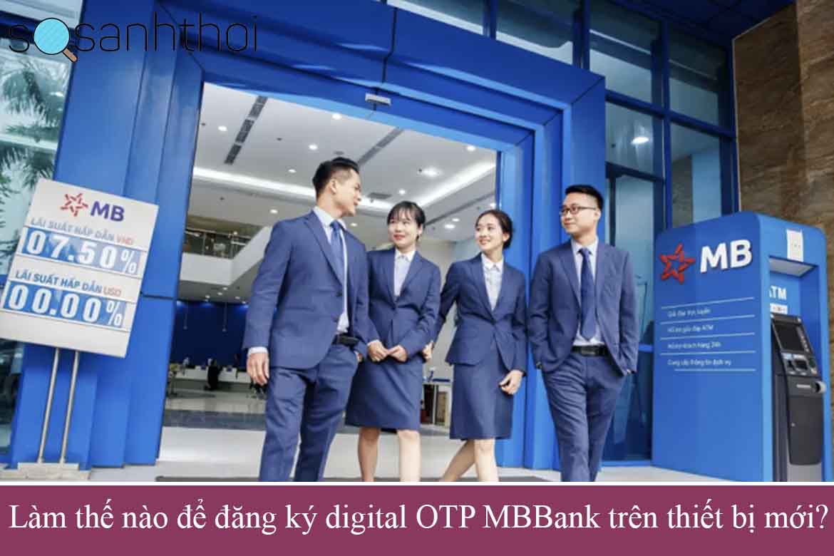 Làm thế nào để đăng ký digital OTP MBBank trên thiết bị mới?