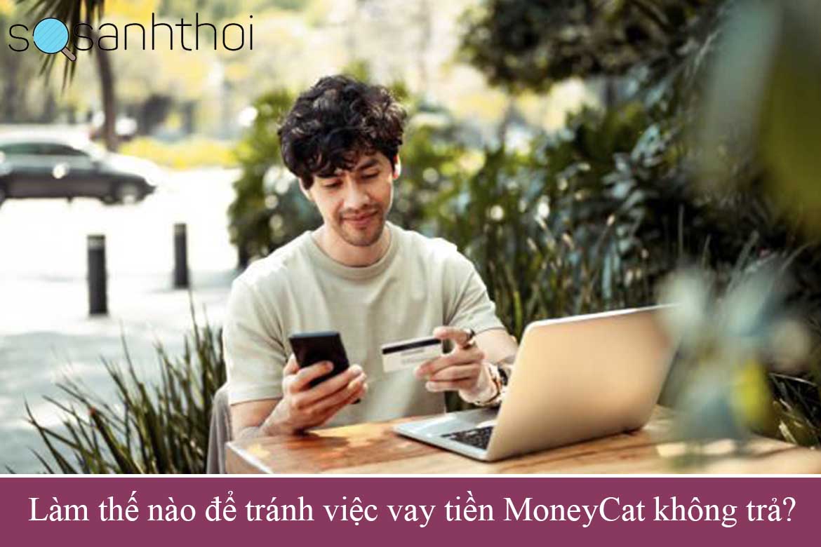 Làm thế nào để tránh việc vay tiền MoneyCat không trả?