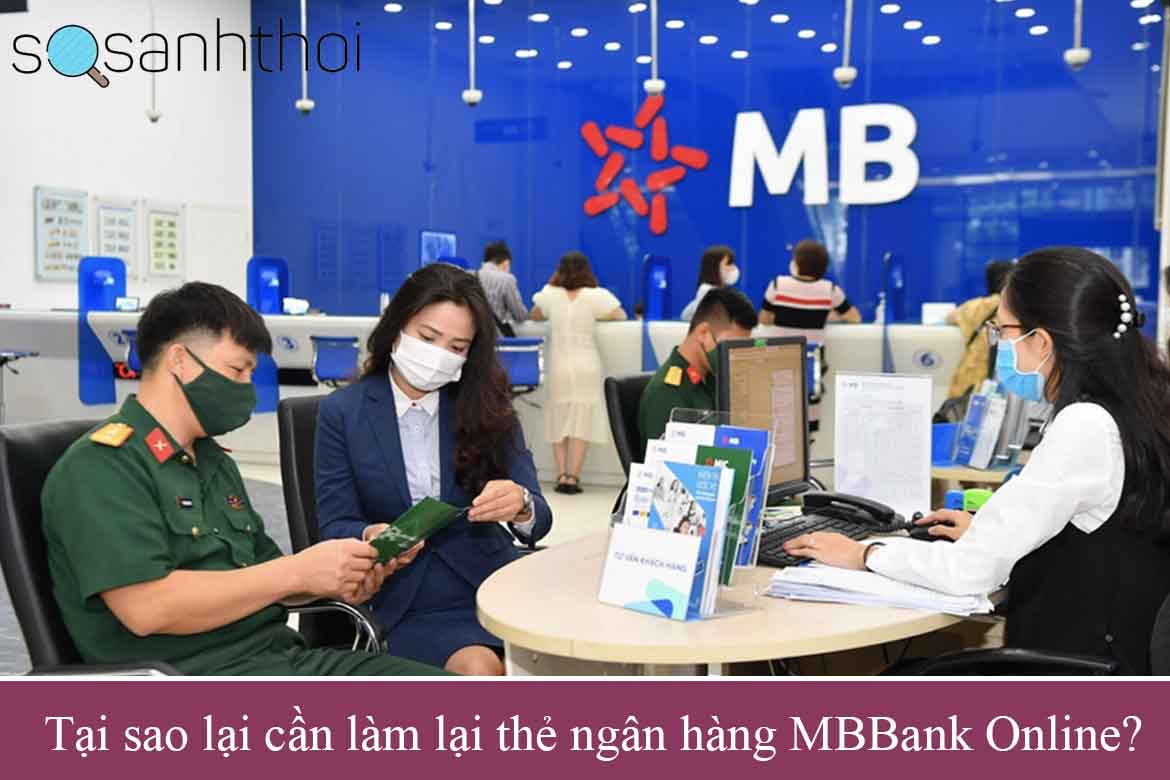 Tại sao lại cần làm lại thẻ ngân hàng MBBank Online?