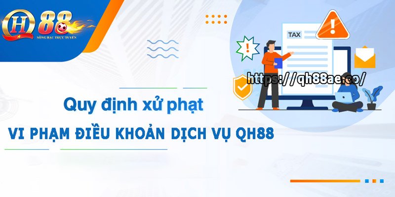 Xử lý vi phạm điều khoản dịch vụ tại nhà cái QH88