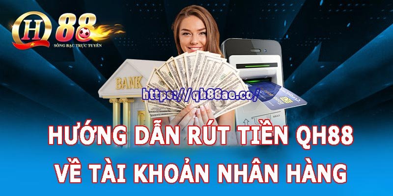 Quy trình rút tiền Qh88